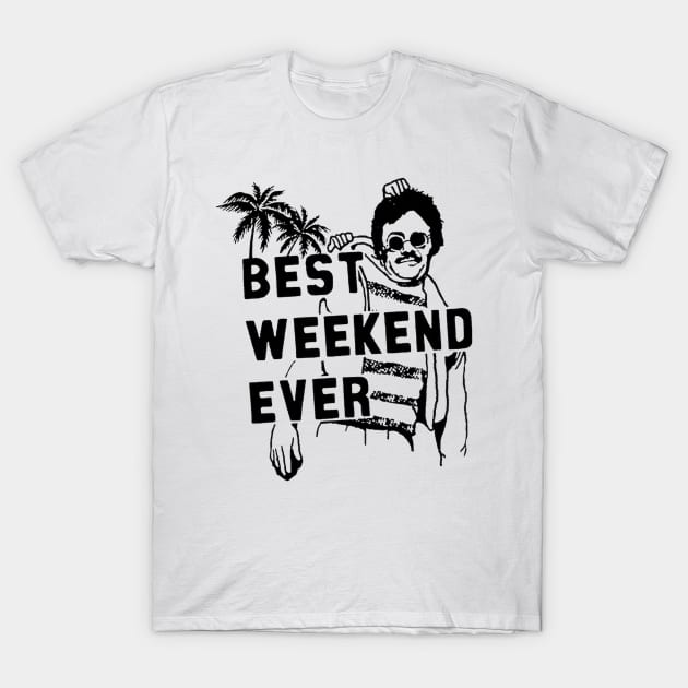 Best Weekend Ever T-Shirt by Masteague